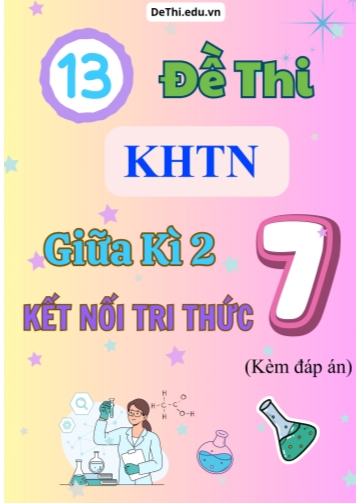 Tổng hợp 13 Đề thi KHTN 7 giữa Kì 2 Kết Nối Tri Thức (Kèm đáp án)